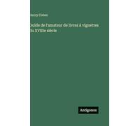 Guide de l'amateur de livres à vignettes du XVIIIe siècle