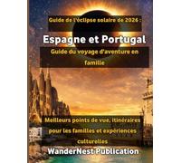 Guide de l'éclipse solaire de 2026 : Espagne et Portugal Guide du voyage d'aventure en famille
