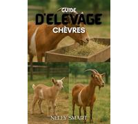 Guide de l'élevage caprin: 18 techniques puissantes pour éviter les pertes et développer une ferme de chèvres prospère