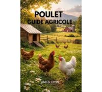 Guide de l'élevage de poulets: Complément idéal pour une production avicole rentable et durable