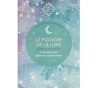 Guide de l'éveil - Le pouvoir de la Lune - Émancipez-vous grâce aux cylces lunaires