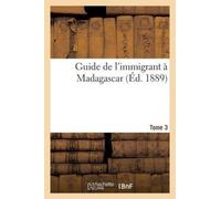Guide de l'Immigrant A Madagascar Tome 3