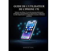 GUIDE DE L'UTILISATEUR DE L'IPHONE 17E