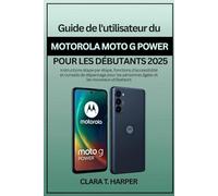 Guide de l'utilisateur du Motorola Moto G Power pour les débutants 2025