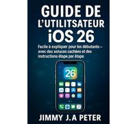 Guide de l'utilisateur iOS 26: Facile à expliquer pour les débutants - avec des astuces cachées et des instructions étape par étape