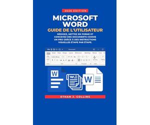 Guide de l'utilisateur Microsoft Word, édition 2026: Rédigez, mettez en forme et concevez des documents comme un pro grâce à des instructions visuelles étape par étape.