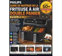 Guide de maîtrise de la friteuse à air double panier Philips: Cuisinez deux plats à la fois - guide visuel étape par étape avec des graphiques ... icône, et le moment idéal pour la viande