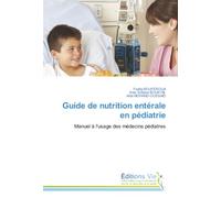 Guide de nutrition entérale en pédiatrie: Manuel à l'usage des médecins pédiatres