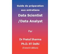 Guide de préparation aux entretiens Data Scientist / Data Analyst: French Edition: 11