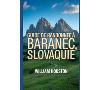 Guide de randonnée à Baranec, Slovaquie: Guide du randonneur pour la découverte de soi.