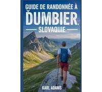 Guide de randonnée à Ďumbier, Slovaquie: Un guide pour découvrir la nature à travers la randonnée. (Mes carnets de randonnée)