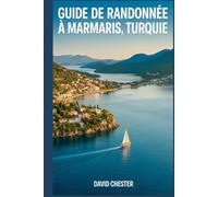 Guide de randonnée à Marmaris, Turquie: Un livre pour un voyage enchanteur, avec des conseils pratiques pour assurer un merveilleux voyage. (Aventures de randonnée palpitantes en plein air)