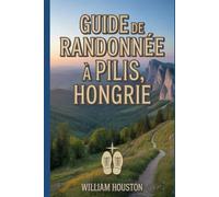 Guide de randonnée à Pilis, Hongrie: Guide du randonneur pour la découverte de soi. (Mes aventures de randonnée)