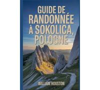 Guide de randonnée à Sokolica, Pologne: Guide du randonneur pour la découverte de soi. (Mes aventures de randonnée)