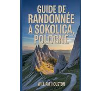 Guide de randonnée à Sokolica, Pologne: Guide du randonneur pour la découverte de soi. (Mes aventures de randonnée)