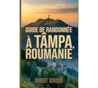 Guide de randonnée à Tâmpa, Roumanie: Un guide pour des randonnées enrichissantes en pleine nature.