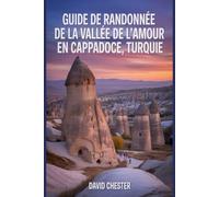 Guide de randonnée de la Vallée de l'Amour en Cappadoce, Turquie: Un livre complet pour découvrir l'élégance de la nature. (Aventures de randonnée palpitantes en plein air)
