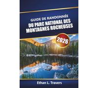 Guide De Randonnée Du Parc National Des Montagnes Rocheuses 2026: Explorez des sentiers pittoresques, des points chauds de la faune, des conseils de ... votre aventure en plein air dans le Colorado
