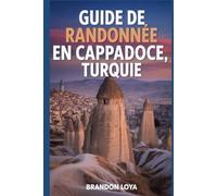 Guide de randonnée en Cappadoce, Turquie: Un guide pour une randonnée saine en pleine nature. (Préparez-vous à des aventures de randonnée)