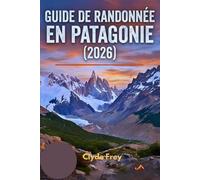 Guide de randonnée en Patagonie (2026): Itinéraires détaillés, sentiers secrets et conseils pratiques pour le trek W, le circuit O et le Fitz Roy