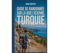 Guide de randonnée sur la Voie Lycienne, Turquie: Un livre complet pour explorer la beauté de la voie lycienne. (Aventures de randonnée palpitantes en plein air)