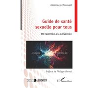 Guide de santé sexuelle pour tous: De l’aversion à la perversion