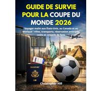 GUIDE DE SURVIE POUR LA COUPE DU MONDE 2026: Voyager malin aux États-Unis, au Canada et au Mexique : villes, transports, réservation anticipée, coûts et conseils de fans.