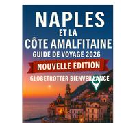 GUIDE DE VOYAGE 2026 DE NAPLES ET DE LA CÔTE AMALFIACE (Globetrotter Travel Series)