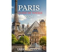 GUIDE DE VOYAGE 2026: Découvrez les secrets de Paris : le guide de voyage complet 2026 : conseils d'initiés, lieux incontournables, joyaux cachés et monuments emblématiques.