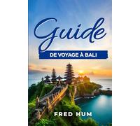Guide de voyage à Bali: Votre compagnon de voyage indispensable pour des aventures inoubliables avec 100 conseils et astuces supplémentaires