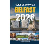 GUIDE DE VOYAGE À BELFAST 2026: Un voyage au cœur et dans les recoins cachés de l'Irlande du Nord