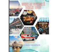 GUIDE DE VOYAGE À BERLIN 2025: Votre guide ultime de l’initié sur le passé, le présent et les joyaux cachés de la ville.