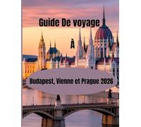Guide de voyage À Budapest, Vienne et Prague 2026