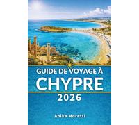 GUIDE DE VOYAGE À CHYPRE 2026: Une île de lumière, de strates et d'instants suspendus