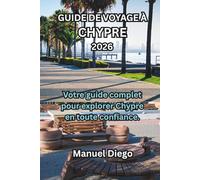 GUIDE DE VOYAGE À CHYPRE 2026: Votre guide complet pour explorer Chypre en toute confiance.