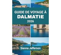 GUIDE DE VOYAGE À DALMATIE 2026: À travers les rivages d'un riche patrimoine et de merveilles
