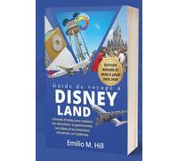Guide de voyage à Disneyland 2025-2026: Conseils d'initiés pour explorer les attractions, la gastronomie, les hôtels et les itinéraires d'Anaheim, en Californie (Sachez avant de partir)