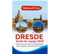 Guide de voyage à Dresde 2026: Découvrez le cœur et le patrimoine de la capitale culturelle de la Saxe