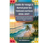 Guide de voyage a Hawai pour les visiteurs novices 2026-2027 : Itineraire ile par ile avec tresors caches, astuces economies, cartes et secrets locaux pour Oahu, Maui, Grande ile et Kauai