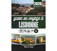 GUIDE DE VOYAGE À LISBONNE 2026: Des matins au bord de la rivière aux vues sur les collines et aux saveurs de fin de soirée