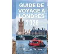 GUIDE DE VOYAGE À LONDRES 2026: « Le cœur de l'Angleterre : découvrez une ville de contrastes »
