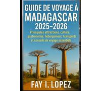 Guide de voyage à Madagascar 2025-2026: Principales attractions, culture, gastronomie, hébergement, transports et conseils de voyage essentiels