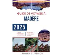 GUIDE DE VOYAGE À MADÈRE 2025: « Découvrez le charme et l'héritage intemporel de la charmante ville italienne ! »