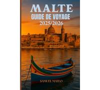 GUIDE DE VOYAGE À MALTE 2025/2026: Explorez La Valette, Gozo et les îles comme un local - culture, plages, nourriture et joyaux cachés découverts