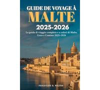Guide de voyage à Malte 2025-2026: Le guide de voyage complet et en couleur de Malte, Gozo et Comino 2025-2026
