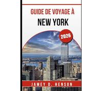 GUIDE DE VOYAGE À NEW YORK 2026: Conseils d'initiés pour explorer la ville qui ne dort jamais