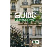 GUIDE DE VOYAGE À PARIS 2026