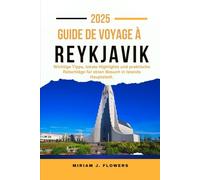 GUIDE DE VOYAGE À REYKJAVIK 2025.: Conseils essentiels, points forts locaux et conseils pratiques pour visiter la capitale islandaise.