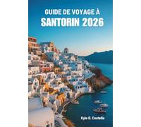 GUIDE DE VOYAGE À SANTORIN 2026: La beauté des îles grecques