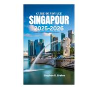 GUIDE DE VOYAGE À SINGAPOUR 2025-2026: Là où la tradition rencontre l'innovation
